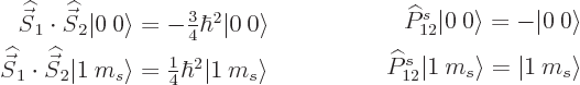 \begin{displaymath}
\begin{array}{c}
\;\;\:{\skew 6\widehat{\vec S}}_1\cdot{\s...
...s\right\rangle} = {\left\vert 1\:m_s\right\rangle}
\end{array}\end{displaymath}