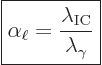 \begin{displaymath}
\fbox{$\displaystyle
\alpha_\ell = \frac{\lambda_{\rm IC}}{\lambda_\gamma}
$} %
\end{displaymath}