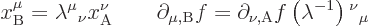 \begin{displaymath}
x^\mu_{\rm {B}} = \lambda{}^\mu{}_\nu x^\nu_{\rm {A}}
\qqu...
...\partial_{\nu,\rm {A}} f \left(\lambda^{-1}\right){}^\nu{}_\mu
\end{displaymath}