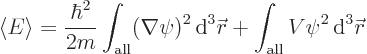 \begin{displaymath}
\left\langle{E}\right\rangle = \frac{\hbar^2}{2m} \int_{\rm...
...w0\vec r}
+ \int_{\rm all} V \psi^2 { \rm d}^3{\skew0\vec r}
\end{displaymath}