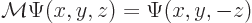 \begin{displaymath}
{\cal M}\Psi(x,y,z)=\Psi(x,y,-z)
\end{displaymath}