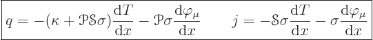 \begin{displaymath}
\fbox{$\displaystyle
q = -(\kappa+{\mathscr P}{\mathscr S}...
...T}{{\rm d}x}
-\sigma\frac{{\rm d}\varphi_\mu}{{\rm d}x}
$} %
\end{displaymath}