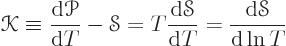 \begin{displaymath}
{\mathscr K}\equiv \frac{{\rm d}{\mathscr P}}{{\rm d}T} - {...
...hscr S}}{{\rm d}T}
= \frac{{\rm d}{\mathscr S}}{{\rm d}\ln T}
\end{displaymath}