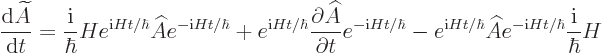 \begin{displaymath}
\frac{{\rm d}\widetilde A}{{\rm d}t} =
\frac{{\rm i}}{\hba...
...hbar} \widehat A e^{-{\rm i}H t/\hbar} \frac{{\rm i}}{\hbar} H
\end{displaymath}