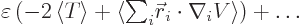 \begin{displaymath}
\varepsilon \left(
-2 \left\langle{T}\right\rangle + \left...
...ew0\vec r}_i \cdot \nabla_i V}\right\rangle
\right) + \ldots
\end{displaymath}