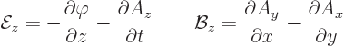 \begin{displaymath}
{\cal E}_z = - \frac{\partial\varphi}{\partial z} - \frac{\...
...ac{\partial A_y}{\partial x} - \frac{\partial A_x}{\partial y}
\end{displaymath}