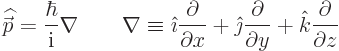 \begin{displaymath}
{\skew 4\widehat{\skew{-.5}\vec p}}= \frac{\hbar}{{\rm i}} ...
...ac{\partial}{\partial y} + {\hat k}\frac{\partial}{\partial z}
\end{displaymath}