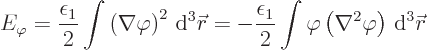 \begin{displaymath}
E_\varphi
= \frac{\epsilon_1}{2}\int \left(\nabla\varphi\r...
...arphi\left(\nabla^2\varphi\right)
{ \rm d}^3{\skew0\vec r} %
\end{displaymath}