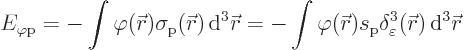 \begin{displaymath}
E_{\varphi\rm {p}} = - \int \varphi({\skew0\vec r}) \sigma_...
...delta^3_\varepsilon({\skew0\vec r}){ \rm d}^3{\skew0\vec r} %
\end{displaymath}