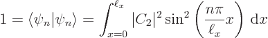 \begin{displaymath}
1 = \langle\psi_n\vert\psi_n\rangle =
\int_{x=0}^{\ell_x} ...
...C_2\vert^2 \sin^2\left(\frac{n\pi}{\ell_x} x\right) { \rm d}x
\end{displaymath}