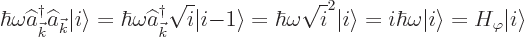 \begin{displaymath}
\hbar\omega \widehat a^\dagger _{\vec k}\widehat a_{\vec k}...
...\vert i\right\rangle}
= H_\varphi {\left\vert i\right\rangle}
\end{displaymath}