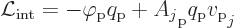 \begin{displaymath}
{\cal L}_{\rm int} = -\varphi_{\rm {p}} q_{\rm {p}}
+ A_j\strut_{\rm {p}} q_{\rm {p}} v_{\rm {p}}\strut_j
\end{displaymath}