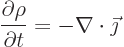 \begin{displaymath}
\frac{\partial\rho}{\partial t} = - \nabla\cdot\vec\jmath
\end{displaymath}