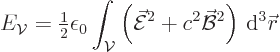 \begin{displaymath}
E_{\cal V}={\textstyle\frac{1}{2}} \epsilon_0
\int_{\cal V...
...E}^2+c^2\skew2\vec{\cal B}^2\right){ \rm d}^3{\skew0\vec r} %
\end{displaymath}