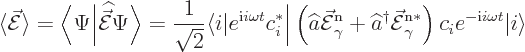 \begin{displaymath}
\langle \skew3\vec{\cal E}\rangle =
\Big\langle\Psi\Big\ve...
...\right)
c_i e^{-{\rm i}i\omega t} {\left\vert i\right\rangle}
\end{displaymath}