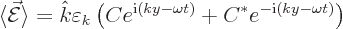 \begin{displaymath}
\langle \skew3\vec{\cal E}\rangle = {\hat k}\varepsilon_k
...
...^{{\rm i}(ky-\omega t)} + C^* e^{-{\rm i}(ky-\omega t)}\right)
\end{displaymath}