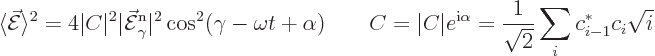 \begin{displaymath}
\langle \skew3\vec{\cal E}\rangle^2
= 4 \vert C\vert^2 \ve...
...m i}\alpha} = \frac{1}{\sqrt{2}} \sum_i c_{i-1}^* c_i \sqrt{i}
\end{displaymath}