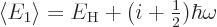 \begin{displaymath}
\langle E_1\rangle = E_{\rm {H}} + (i+{\textstyle\frac{1}{2}})\hbar\omega
\end{displaymath}