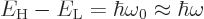 \begin{displaymath}
E_{\rm {H}}-E_{\rm {L}} = \hbar\omega_0 \approx \hbar\omega
\end{displaymath}