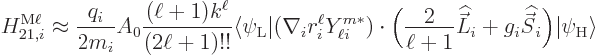 \begin{displaymath}
H_{21,i}^{\rm M\ell} \approx
\frac{q_i}{2 m_i} A_0 \frac{(...
..._i{\skew 6\widehat{\vec S}}_i\Big)
\vert\psi_{\rm {H}}\rangle
\end{displaymath}