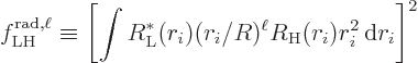 \begin{displaymath}
f^{\rm rad,\ell}_{\rm LH} \equiv \left[\int R_{\rm {L}}^*(r_i)
(r_i/R)^\ell R_{\rm {H}}(r_i) r_i^2 { \rm d}r_i\right]^2 %
\end{displaymath}