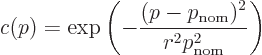 \begin{displaymath}
c(p) = \exp\left(-\frac{(p-p_{\rm nom})^2}{r^2 p_{\rm nom}^2}\right)
\end{displaymath}