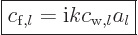 \begin{displaymath}
\fbox{$\displaystyle
c_{{\rm{f}},l} = {\rm i}k c_{{\rm{w}},l} a_l
$}
\end{displaymath}