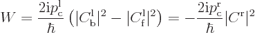 \begin{displaymath}
W = \frac{2{\rm i}p_{\rm {c}}^{\rm {l}}}{\hbar}
\left(\ver...
...2{\rm i}p_{\rm {c}}^{\rm {r}}}{\hbar} \vert C^{\rm {r}}\vert^2
\end{displaymath}