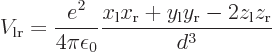 \begin{displaymath}
V_{\rm {lr}} = \frac{e^2}{4\pi\epsilon_0}
\frac{x_{\rm {l}}x_{\rm {r}}+y_{\rm {l}}y_{\rm {r}}-2z_{\rm {l}}z_{\rm {r}}}{d^3}
\end{displaymath}