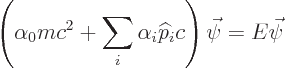 \begin{displaymath}
\left(\alpha_0 m c^2 + \sum_{i} \alpha_i {\widehat p}_i c\right)\vec\psi = E \vec\psi
\end{displaymath}