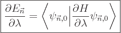 \begin{displaymath}
\fbox{$\displaystyle
\frac{\partial E_{\vec n}}{\partial\l...
...rtial H}{\partial\lambda} \psi_{{\vec n},0} \Bigg\rangle
$} %
\end{displaymath}