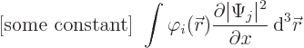 \begin{displaymath}
\mbox{[some constant] }
\int \varphi_i({\skew0\vec r}) \fr...
...tial \vert\Psi_j\vert^2}{\partial x} { \rm d}^3{\skew0\vec r}
\end{displaymath}