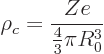 \begin{displaymath}
\rho_c = \frac{Ze}{\frac43\pi R_0^3}
\end{displaymath}