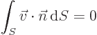 \begin{displaymath}
\int_S \vec{v}\cdot{\vec n}{ \rm d}{S} = 0
\end{displaymath}