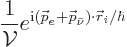 \begin{displaymath}
\frac{1}{{\cal V}} e^{{\rm i}({\skew0\vec p}_e + {\skew0\vec p}_{\bar\nu}) \cdot {\skew0\vec r}_i/\hbar}
\end{displaymath}