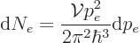 \begin{displaymath}
{\rm d}N_e = \frac{{\cal V}p_e^2}{2 \pi^2\hbar^3} {\rm d}p_e
\end{displaymath}