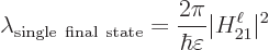 \begin{displaymath}
\lambda_{\rm single final state} =
\frac{2\pi}{\hbar\varepsilon} \vert H_{21}^\ell\vert^2
\end{displaymath}