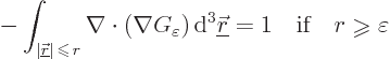 \begin{displaymath}
- \int_{\vert{\underline{\skew0\vec r}}\vert \mathrel{\rai...
...x{if}\quad r \mathrel{\raisebox{-1pt}{$\geqslant$}}\varepsilon
\end{displaymath}