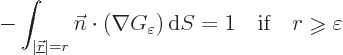 \begin{displaymath}
- \int_{\vert{\underline{\skew0\vec r}}\vert=r} {\vec n}\cd...
...x{if}\quad r \mathrel{\raisebox{-1pt}{$\geqslant$}}\varepsilon
\end{displaymath}