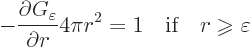 \begin{displaymath}
- \frac{\partial G_\varepsilon}{\partial r} 4\pi r^2 = 1
\...
...x{if}\quad r \mathrel{\raisebox{-1pt}{$\geqslant$}}\varepsilon
\end{displaymath}