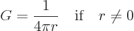 \begin{displaymath}
G = \frac{1}{4\pi r} \quad\mbox{if}\quad r \ne 0
\end{displaymath}