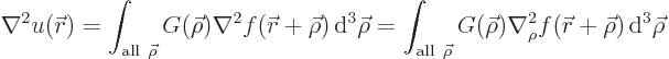 \begin{displaymath}
\nabla^2 u({\skew0\vec r})
= \int_{{\rm all }\vec\rho} G(...
...) \nabla_\rho^2 f({\skew0\vec r}+\vec\rho) { \rm d}^3\vec\rho
\end{displaymath}