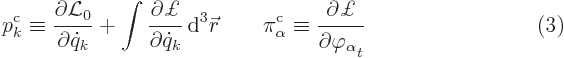 $\parbox{400pt}{\hspace{11pt}\hfill$\displaystyle
p^{\rm{c}}_k \equiv \frac{\pa...
...a \equiv \frac{\partial\pounds }{\partial\varphi_\alpha\strut_t}
$ \hfill(3)}$