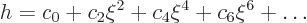 \begin{displaymath}
h = c_0 + c_2 \xi^2 + c_4 \xi^4 + c_6 \xi^6 + \ldots
\end{displaymath}