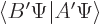 $\left\langle\vphantom{A'\Psi}B'\Psi\hspace{-\nulldelimiterspace}\hspace{.03em}\right.\!\left\vert\vphantom{B'\Psi}A'\Psi\right\rangle $