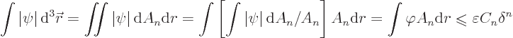 \begin{displaymath}
\int \vert\psi\vert { \rm d}^3{\skew0\vec r}= \mathop{\int...
...mathrel{\raisebox{-.7pt}{$\leqslant$}}\varepsilon C_n \delta^n
\end{displaymath}