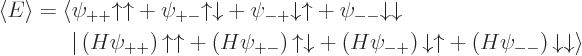 \begin{displaymath}
\begin{array}{l}
\left\langle{E}\right\rangle = \langle
\...
...(H\psi_{-}\right){\downarrow}{\downarrow} \rangle
\end{array}\end{displaymath}