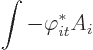 \begin{displaymath}
\int - \varphi_{it}^* A_{i}
\end{displaymath}