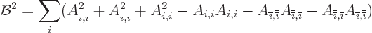 \begin{displaymath}
{\cal B}^2 = \sum_i ( A_{{\overline{\overline{\imath}}},{\o...
...ath}}} A_{{\overline{\imath}},{\overline{\overline{\imath}}}})
\end{displaymath}