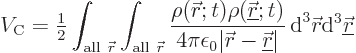 \begin{displaymath}
V_{\rm C} = {\textstyle\frac{1}{2}} \int_{{\rm all }{\skew...
...} { \rm d}^3{\skew0\vec r}{\rm d}^3{\underline{\skew0\vec r}}
\end{displaymath}